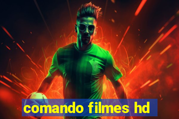 comando filmes hd